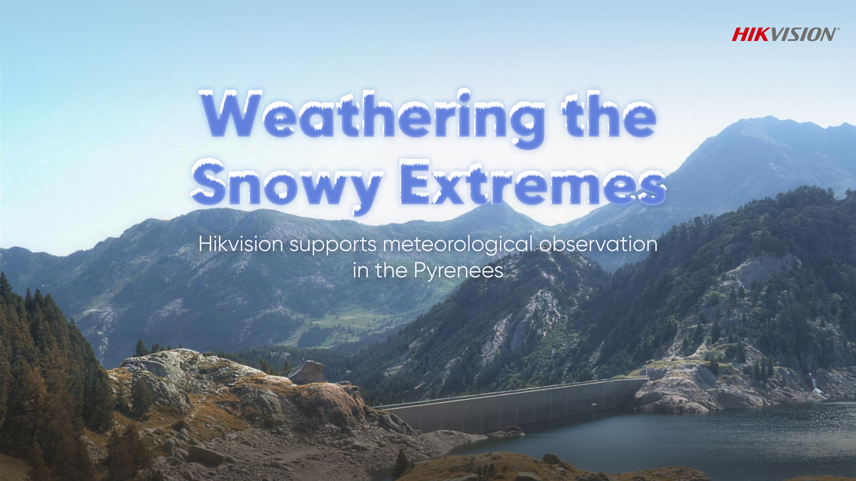 Check the video to see how Hikvision supports meteorological observation in the Pyrenees.