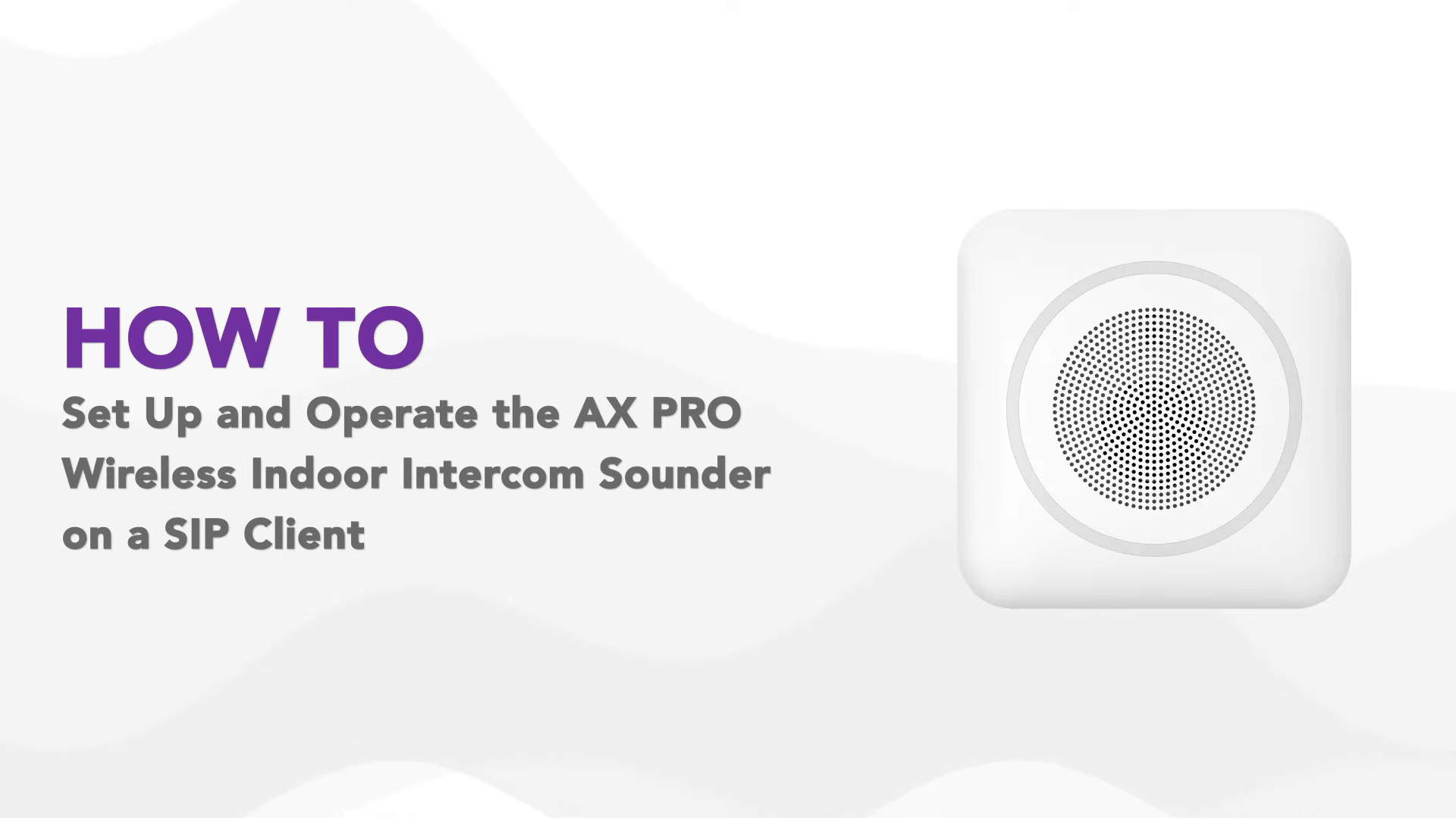 How to set up and operate the AX PRO wireless indoor intercom sounder on a SIP client