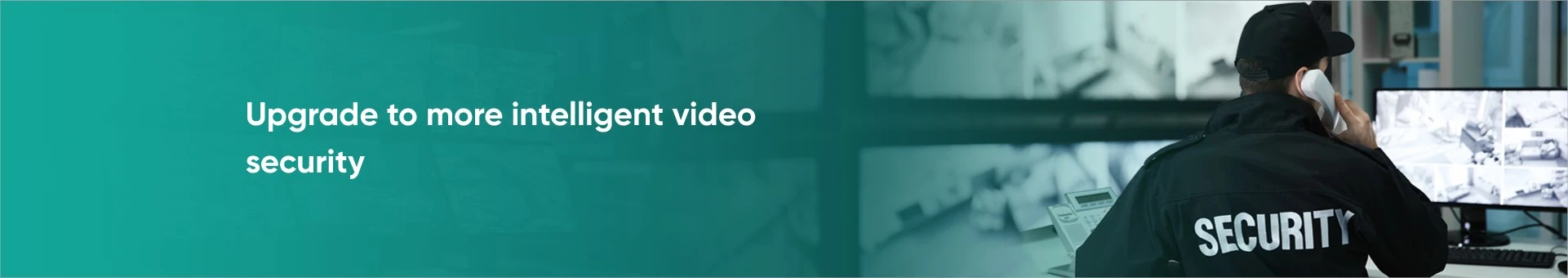 Upgrade to more intelligent video security
