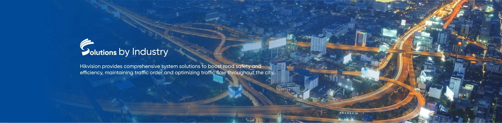 Hikvision proporciona soluciones de sistema completas para aumentar la seguridad y la eficiencia en la carretera, lo que mantiene el orden del tráfico y optimiza el flujo de vehículos en toda la ciudad.