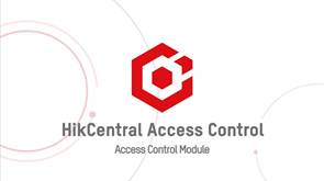 HikCentral Access Control - Access Control Module Setup and Management