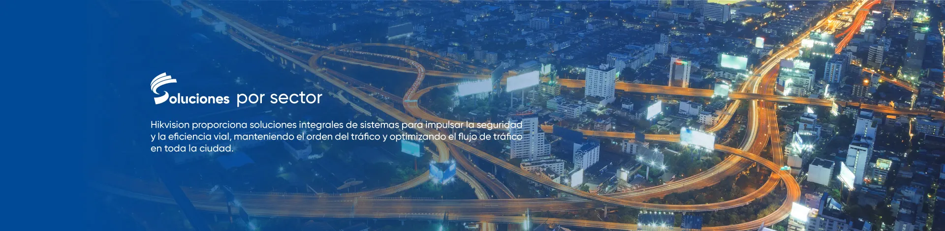 Hikvision proporciona soluciones integrales de sistemas para impulsar la seguridad y la eficiencia vial, manteniendo el orden del tráfico y optimizando el flujo de tráfico en toda la ciudad.